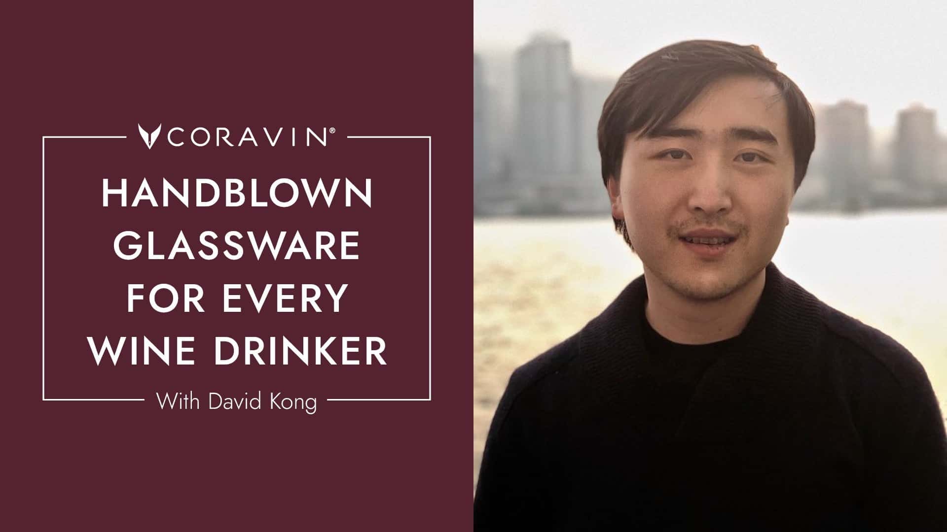 Coravin promotional graphic titled 'Handblown Glassware for Every Wine Drinker' featuring David Kong, with a split layout showing text on the left and a portrait of David Kong on the right with a blurred cityscape background.